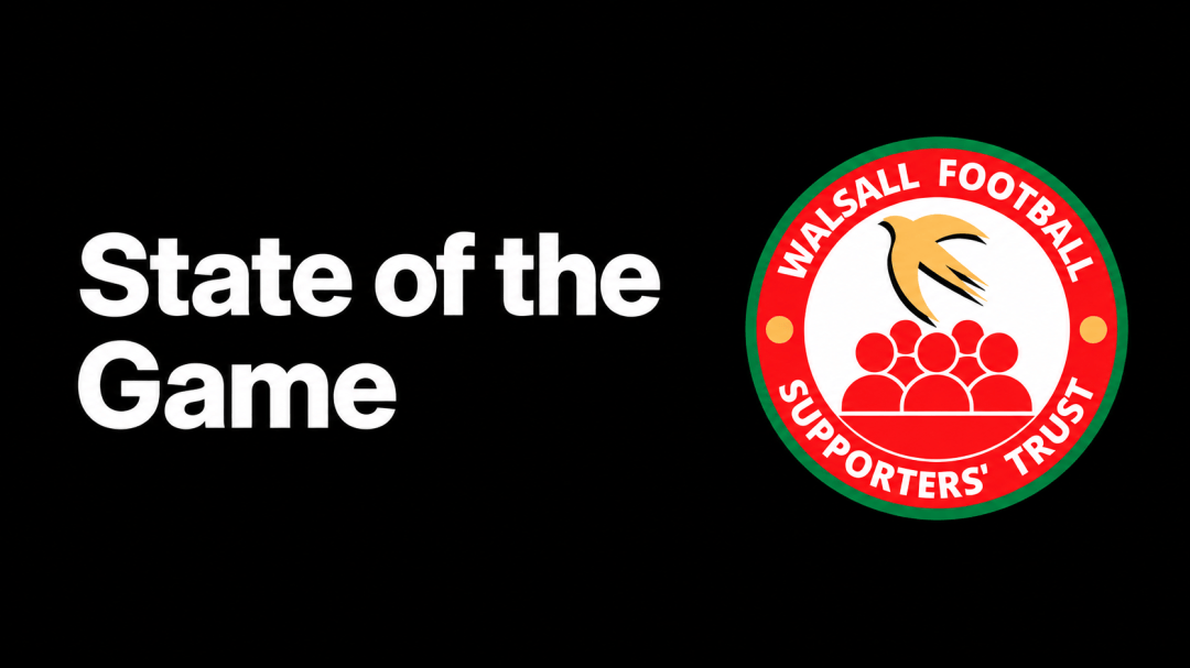 State of the Game title with generous space beside the flat Walsall Football Supporters’ Trust crest on black.
